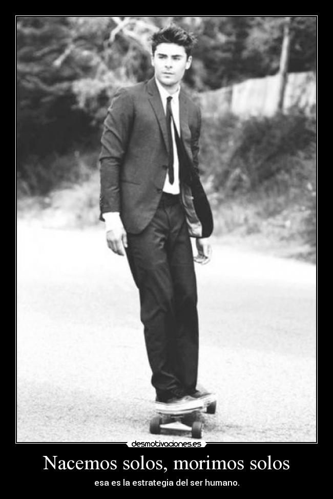 Nacemos solos, morimos solos -