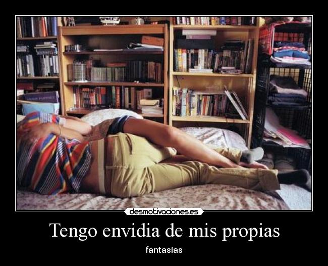 Tengo envidia de mis propias - 