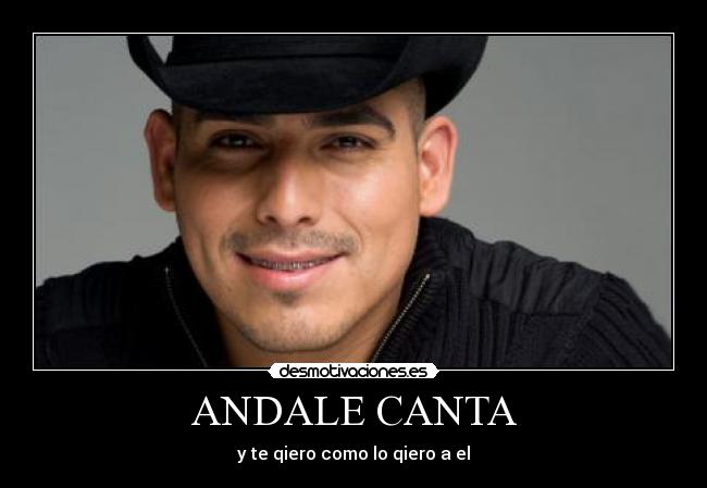 ANDALE CANTA - y te qiero como lo qiero a el