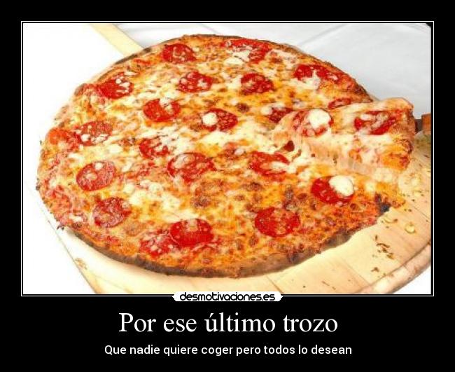 Por ese último trozo - 