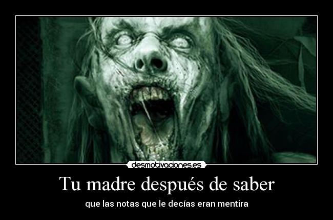Tu madre después de saber -