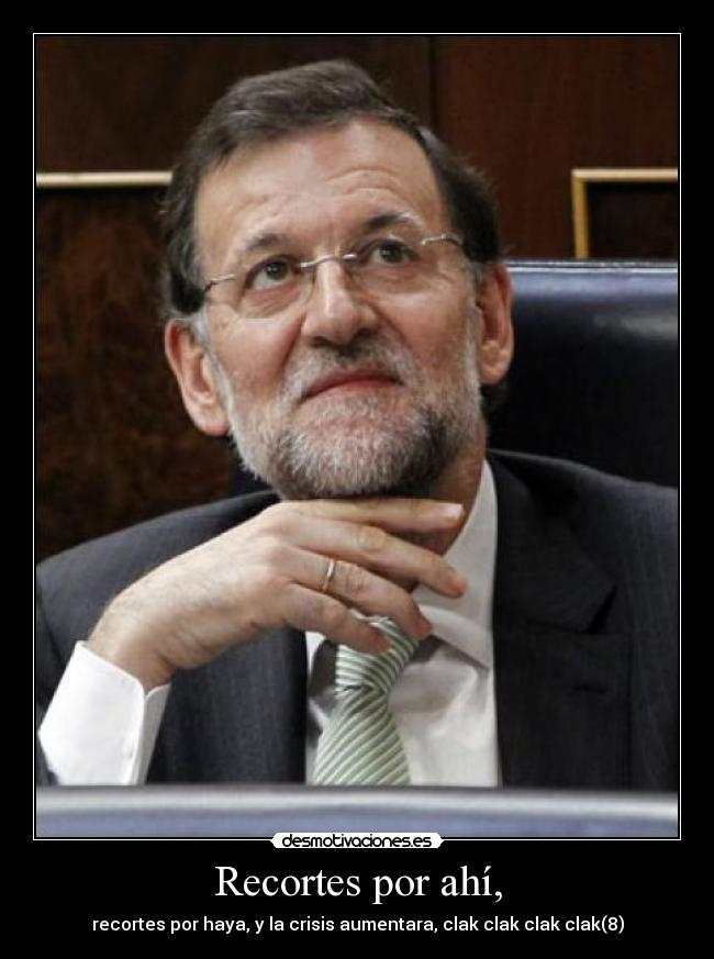 Recortes por ahí, -