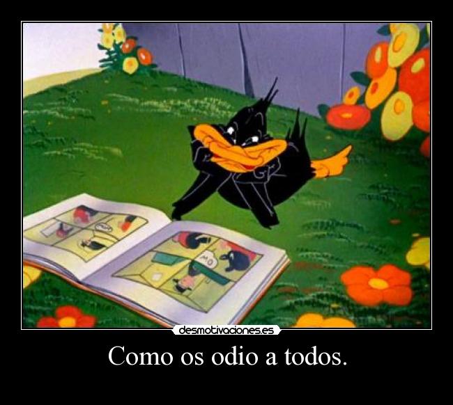 Como os odio a todos. - 