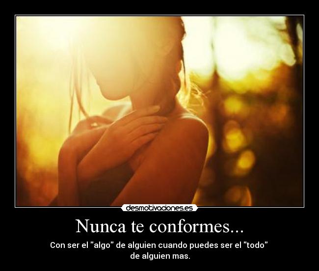 Nunca te conformes... - 
