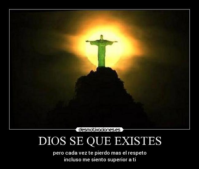 DIOS SE QUE EXISTES -