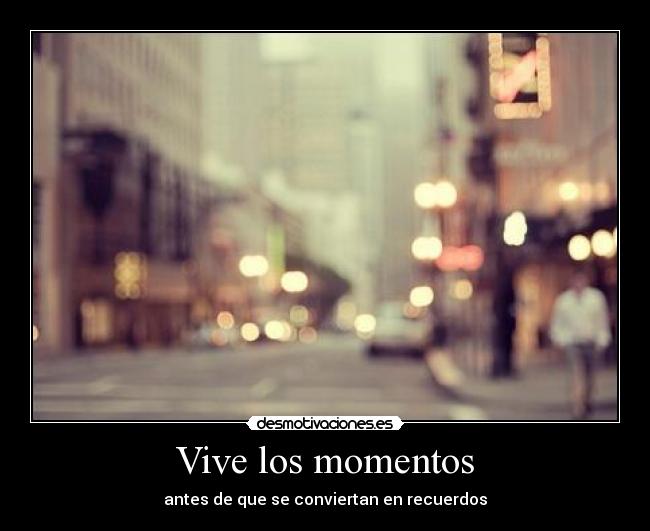 Vive los momentos -
