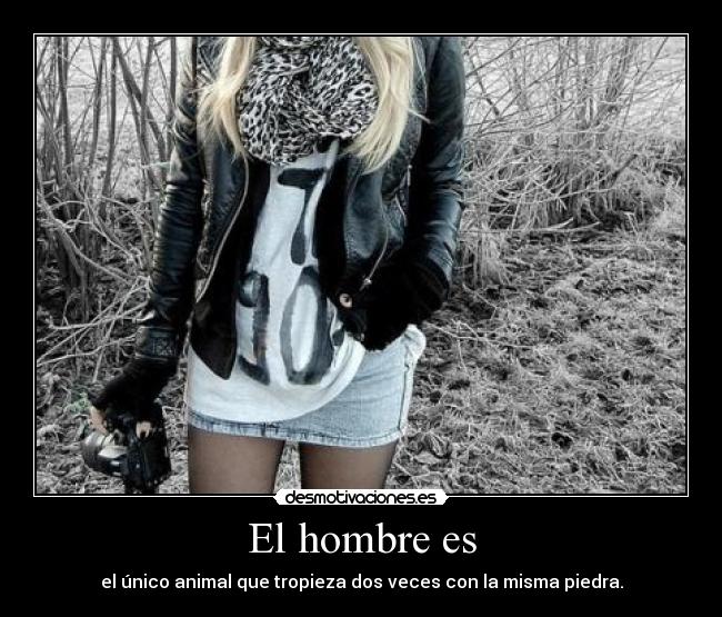 El hombre es -