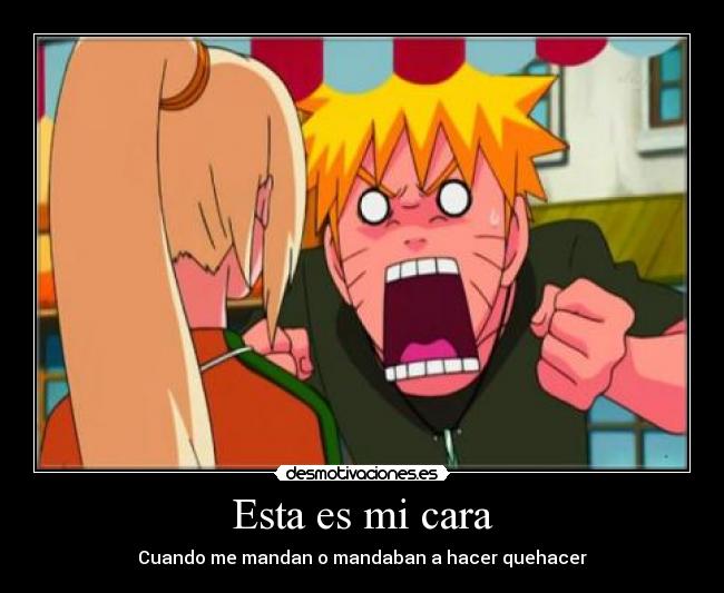 Esta es mi cara - Cuando me mandan o mandaban a hacer quehacer