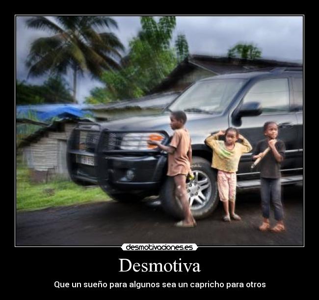 Desmotiva - Que un sueño para algunos sea un capricho para otros