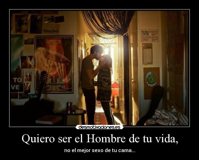 Quiero ser el Hombre de tu vida, -