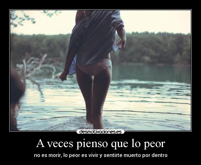 A veces pienso que lo peor - 