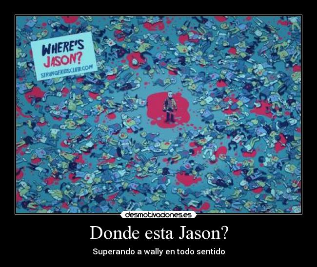 Donde esta Jason? - Superando a wally en todo sentido