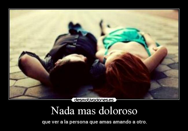 Nada mas doloroso -