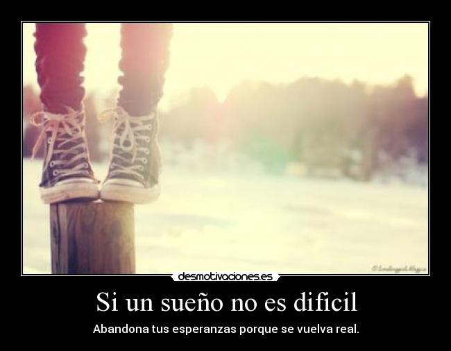 Si un sueño no es dificil -