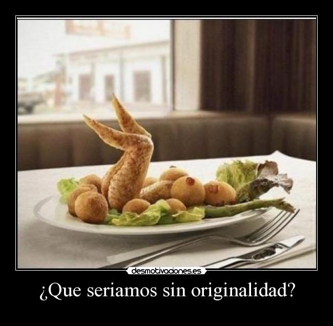 ¿Que seriamos sin originalidad? -