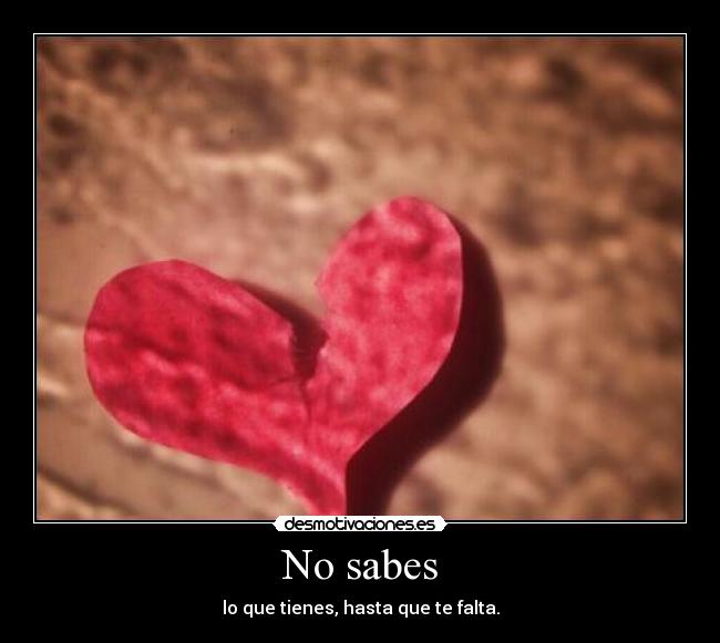 No sabes -