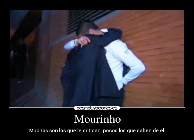 Mourinho - Muchos son los que le critican, pocos los que saben de él.