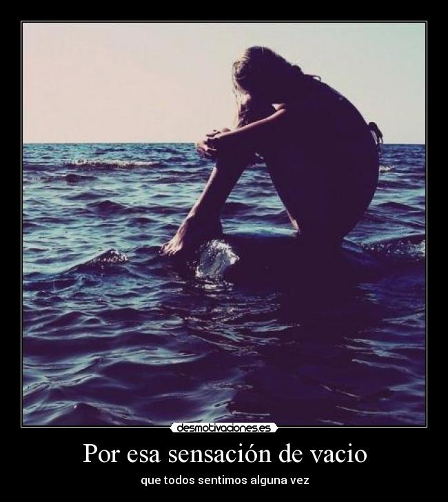 Por esa sensación de vacio - 