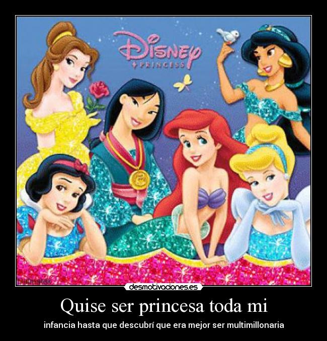 Quise ser princesa toda mi - 