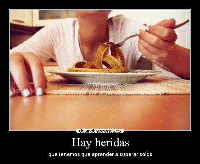 Hay heridas - que tenemos que aprender a superar solos