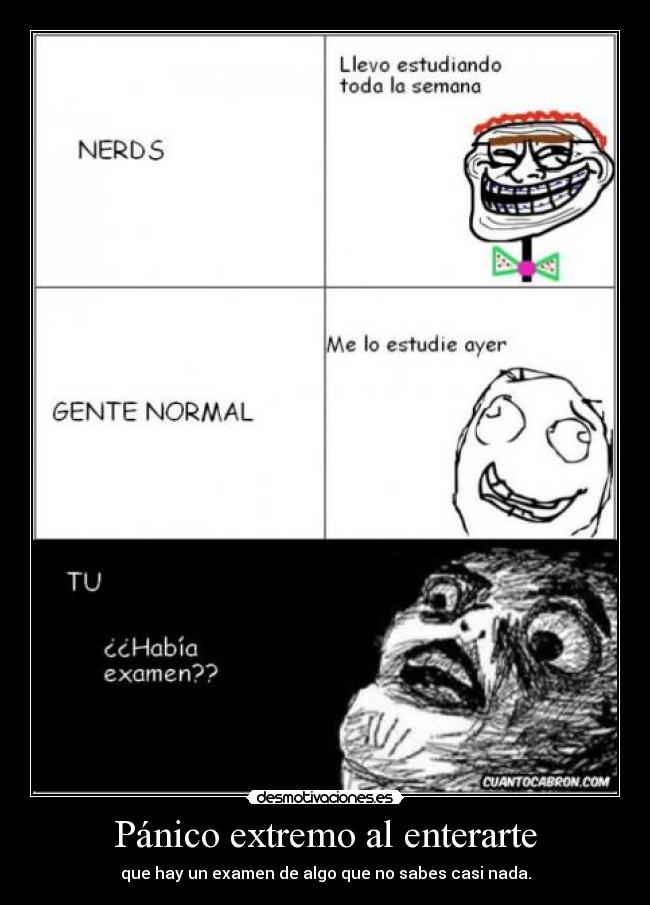 Pánico extremo al enterarte - que hay un examen de algo que no sabes casi nada.