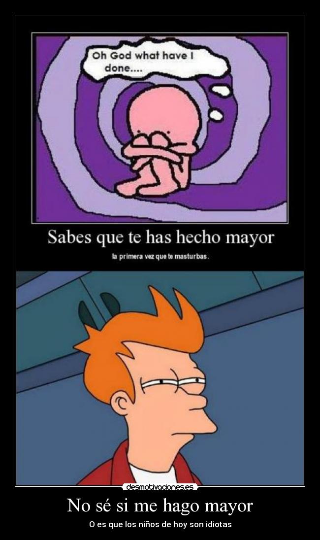 No sé si me hago mayor - O es que los niños de hoy son idiotas