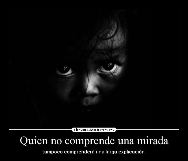 Quien no comprende una mirada - 