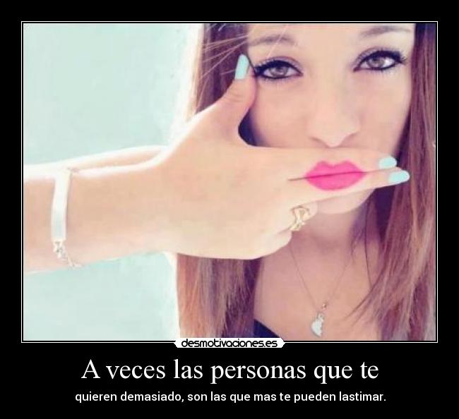 A veces las personas que te - 