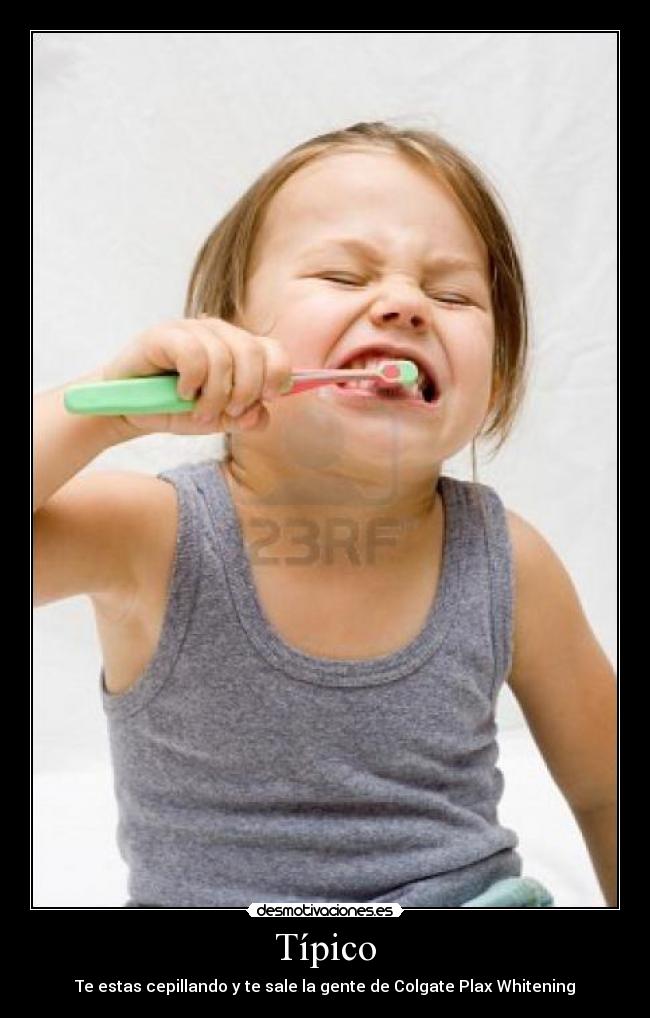 Típico - Te estas cepillando y te sale la gente de Colgate Plax Whitening