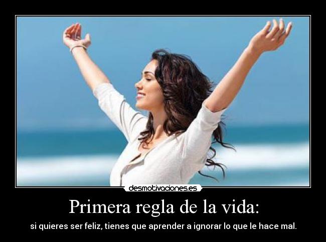 Primera regla de la vida: -
