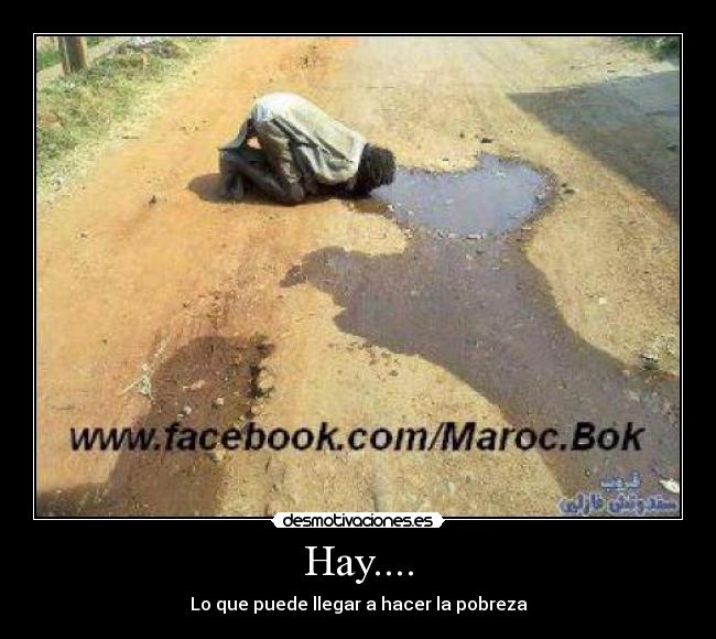 Hay.... - Lo que puede llegar a hacer la pobreza