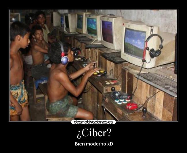 ¿Ciber? - Bien moderno xD