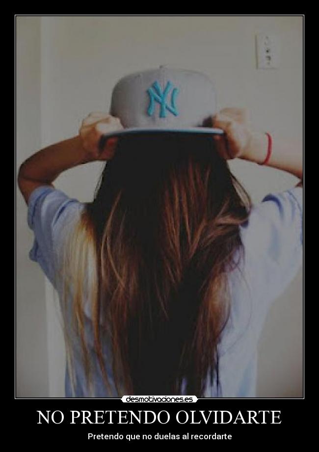 NO PRETENDO OLVIDARTE - Pretendo que no duelas al recordarte
