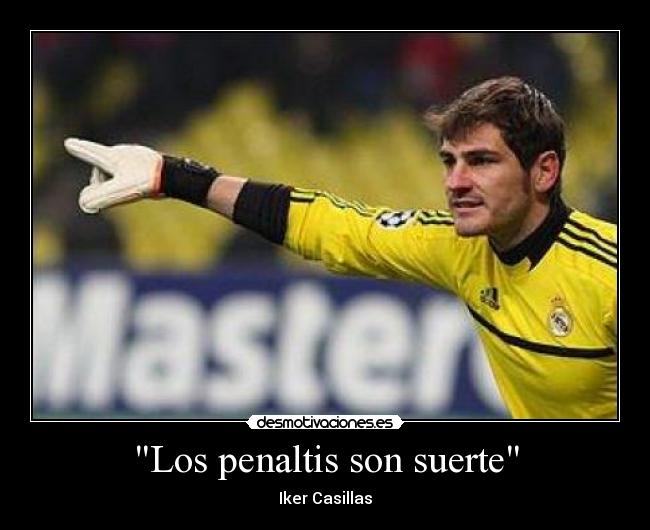 Los penaltis son suerte - Iker Casillas