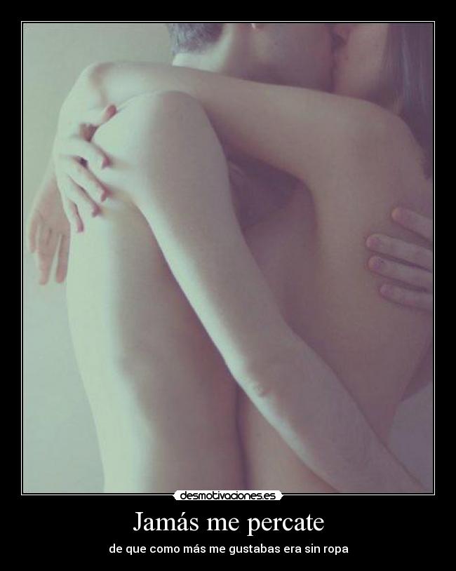 Jamás me percate -