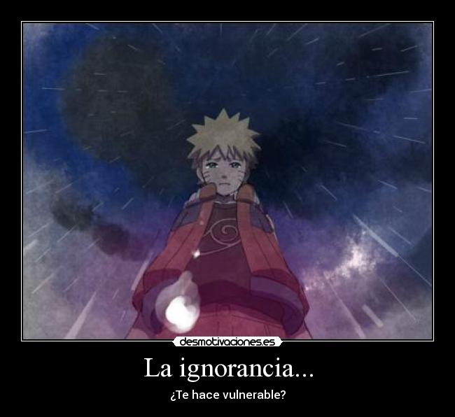 La ignorancia... - ¿Te hace vulnerable?