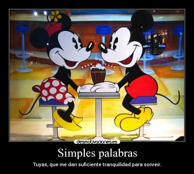 Simples palabras - Tuyas, que me dan suficiente tranquilidad para sonreír.