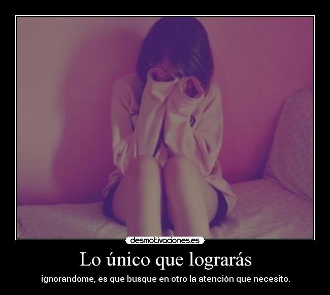 Lo único que lograrás - 