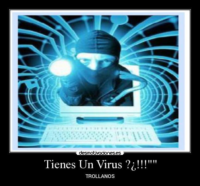 Tienes Un Virus ?¿!!! - TROLLANOS