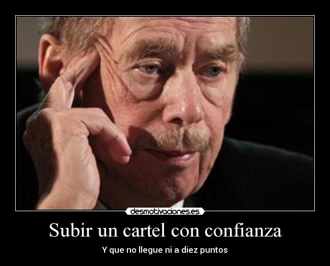 Subir un cartel con confianza - Y que no llegue ni a diez puntos