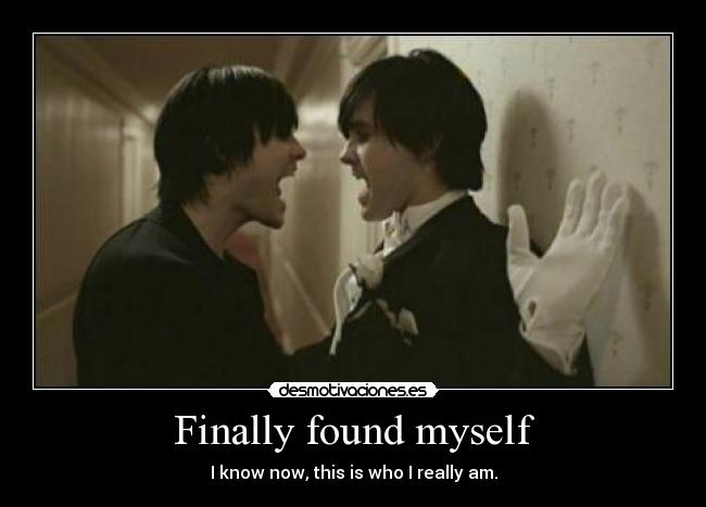 Finally found myself -