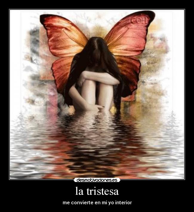 la tristesa - me convierte en mi yo interior