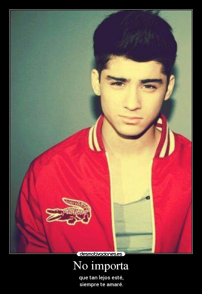 No importa - que tan lejos esté,
siempre te amaré.