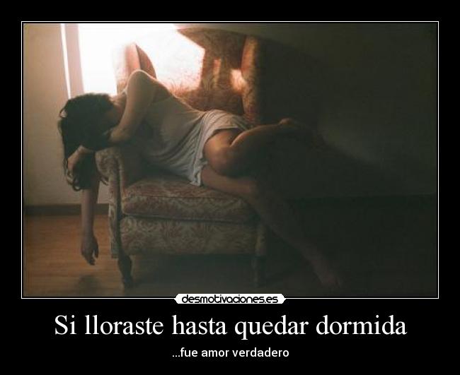 Si lloraste hasta quedar dormida - 