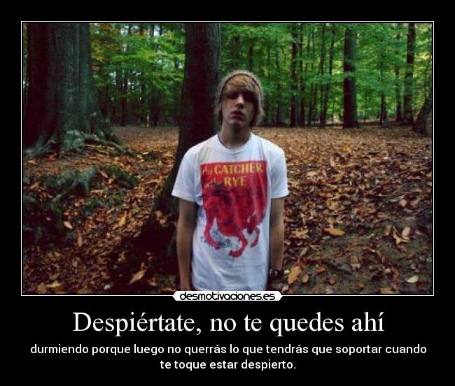 Despiértate, no te quedes ahí - 