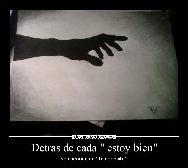 Detras de cada estoy bien - se esconde un te necesito.