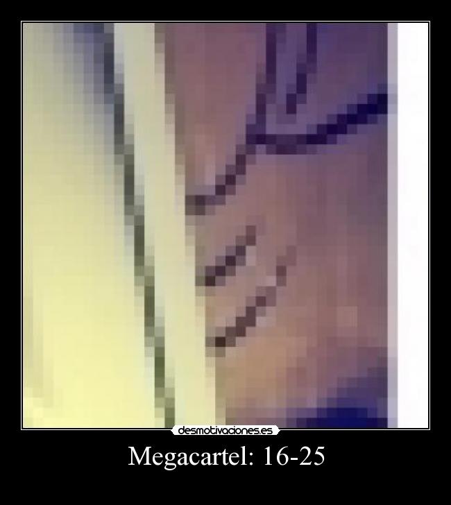 Megacartel: 16-25 -