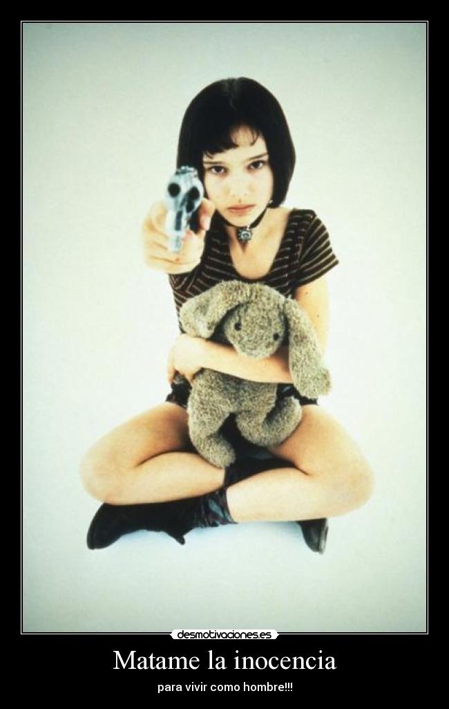 Matame la inocencia - para vivir como hombre!!!
