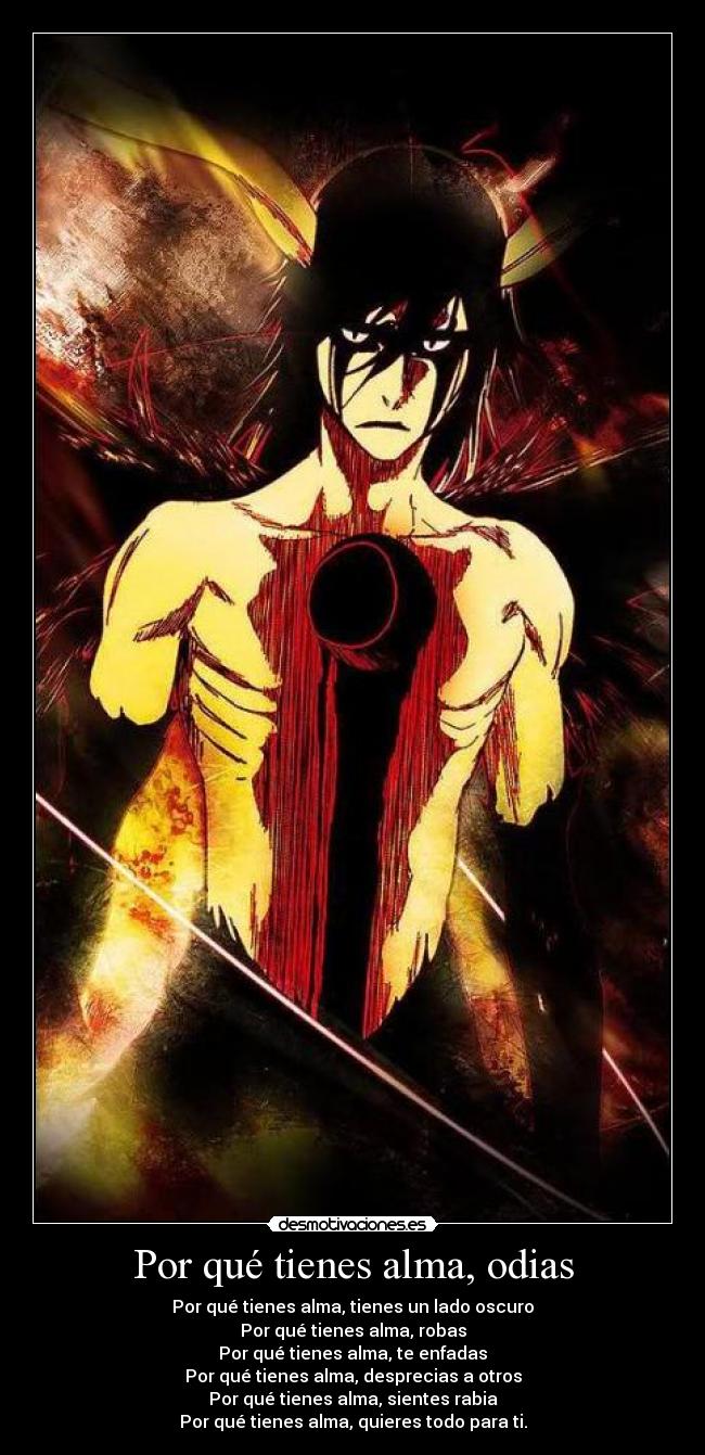 Por qué tienes alma, odias -
