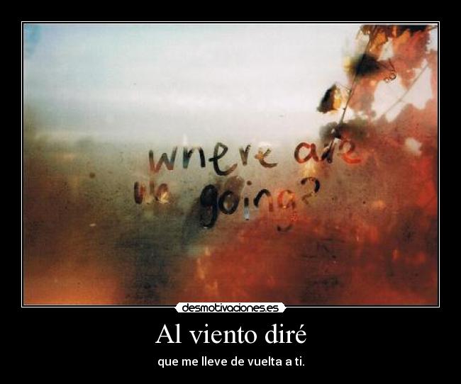 Al viento diré -